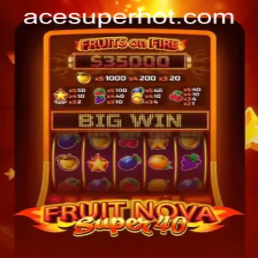 FruitNovaSuper40: A Comprehensive Guide to the Exciting Slot Game