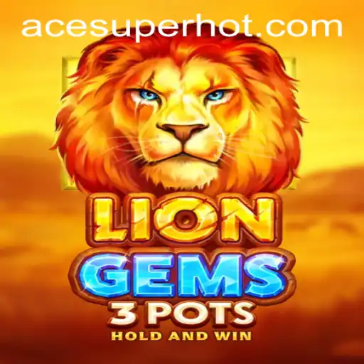 Discovering LionGems3pots: A Mesmeric Journey into Virtual Gaming by ACESUPER.COM