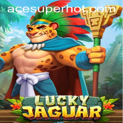 Explore the Thrill of LuckyJaguar: Acing the Game at ACESUPER.COM