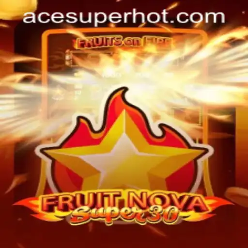 Exploring FruitrNovaSupe30: A Thrilling Adventure with ACESUPER.COM