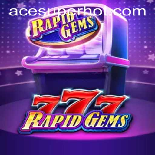 Explore the Thrilling World of RapidGems777 on ACESUPER.COM